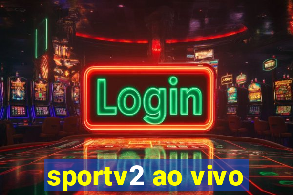 sportv2 ao vivo